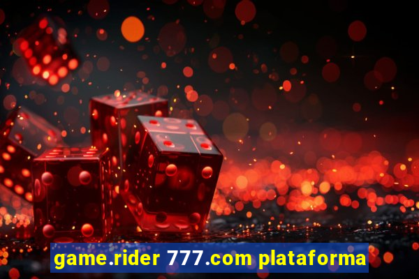 game.rider 777.com plataforma